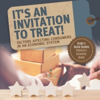Omslagafbeelding: It's an Invitation to Treat! : Factors Affecting Consumers in an Economic System | Grade 5 Social Studies | Children's Economic Books 9781541981898
