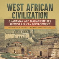 Imagen de portada: West African Civilization : Ghananian and Malian Empires in West African Development | Grade 6 Social Studies | Children's African History 9781541984226