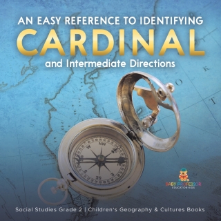 Cover image: An Easy Reference to Identifying Cardinal and Intermediate Directions | Social Studies Grade 2 | Children's Geography & Cultures Books 9781541987463