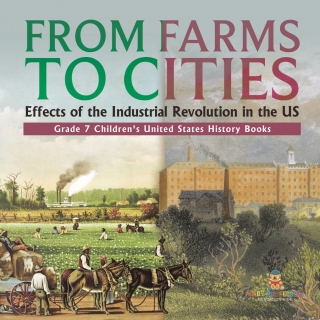 Omslagafbeelding: From Farms to Cities : Effects of the Industrial Revolution in the US | Grade 7 Children's United States History Books 9781541988330