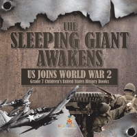 Imagen de portada: The Sleeping Giant Awakens | US Joins World War 2 | Grade 7 Children’s United States History Books 9781541988477