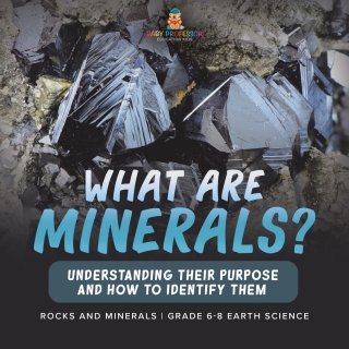 Imagen de portada: What Are Minerals? Understanding their Purpose and How to Identify Them | Rocks and Minerals | | Grade 6-8 Earth Science 9781541990234
