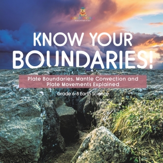 Titelbild: Know Your Boundaries! Plate Boundaries, Mantle Convection and Plate Movements Explained | Grade 6-8 Earth Science 9781541990357