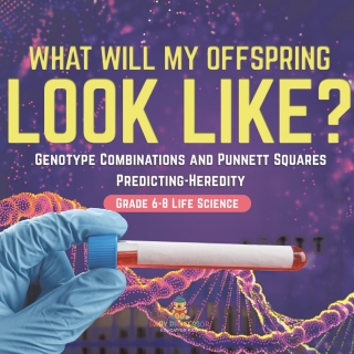 Cover image: I Know the Future! Genotype Combinations and Punnett Squares | Predicting-Heredity | Grade 6-8 Life Science 9781541991033