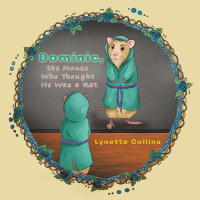 Imagen de portada: Dominic, the Mouse Who Thought He Was a Rat 9781543405965