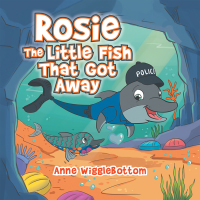 表紙画像: Rosie the Little Fish That Got Away 9781543408430