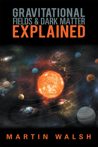 Cover image: Gravitational Fields & Dark Matter Explained 9781543409970