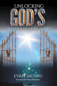 Cover image: Unlocking God’s Supernatural Zone 9781543416626