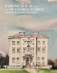 Imagen de portada: Tyrone House and the St George Family 9781543422191