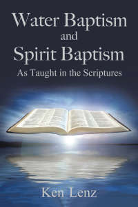 表紙画像: Water Baptism and Spirit Baptism 9781543425963