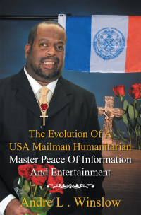 Cover image: The Evolution of a Usa Mailman Humanitarian Master Peace of Information and Entertainment 9781543435139