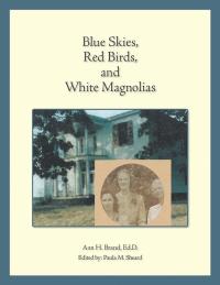 Omslagafbeelding: Blue Skies, Red Birds, and White Magnolias 9781543436327