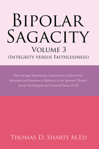 Cover image: Bipolar Sagacity Volume 3 (Integrity Versus Faithlessness) 9781543439588