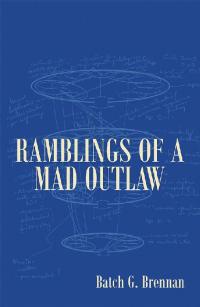 Omslagafbeelding: Ramblings of a Mad Outlaw 9781543446616