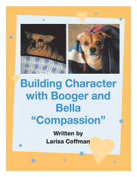 Cover image: Building Character with Booger and Bella 9781543448436
