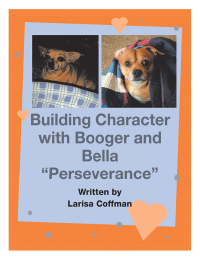 Cover image: Building Character with Booger and Bella 9781543448450
