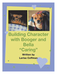 Cover image: Building Character with Booger and Bella 9781543448474