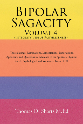 Cover image: Bipolar Sagacity Volume 4 (Integrity Versus Faithlessness) 9781543457704