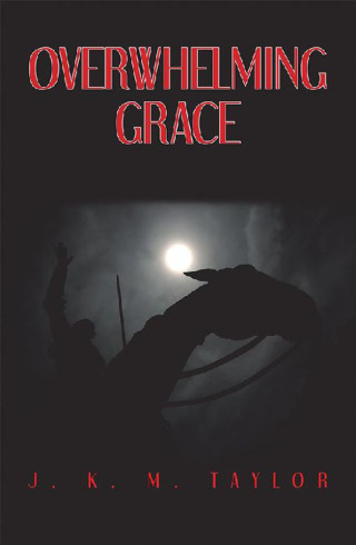 Cover image: Overwhelming Grace 9781543461978