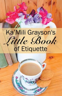 Cover image: Ka’Mili Grayson's Little Book of Etiquette 9781543463941