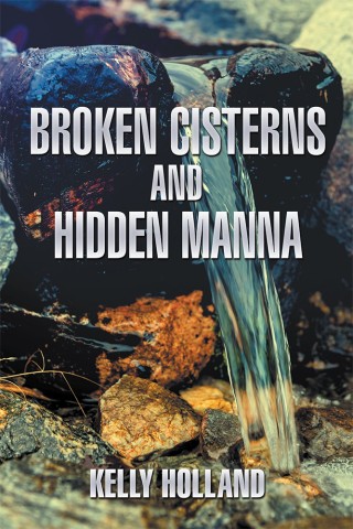 Cover image: Broken Cisterns and Hidden Manna 9781543468465