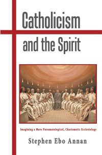 Cover image: Catholicism and the Spirit 9781543470697