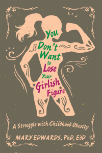 Cover image: You Don’t Want to Lose Your Girlish Figure 9781543471946