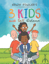 Cover image: 3 Kids and Self Esteem 9781543474091