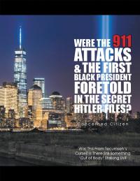 Imagen de portada: Were the 911 Attacks & the First Black President Foretold in the Secret Hitler Files? 9781543474329