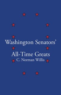 Imagen de portada: Washington Senators All-Time Greats 9781543475616