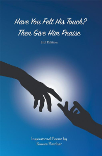 Cover image: Have You Felt His Touch? Then Give Him Praise—3Rd Edition 9781543476668