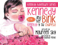 Imagen de portada: Kennedy and Her Bink / Kennedy Y Su Chupeta 9781543476774