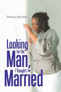 Imagen de portada: Looking for the Man, I Thought I Married 9781543477023