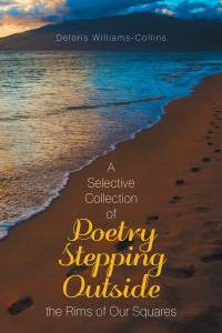 Cover image: A Selective Collection of Poetry Stepping Outside the Rims of Our Squares 9781543478792