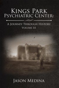 Cover image: Kings Park Psychiatric Center: a Journey Through History 9781543483611