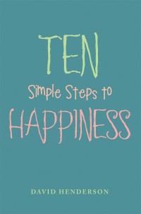 表紙画像: Ten Simple Steps to Happiness 9781543484250