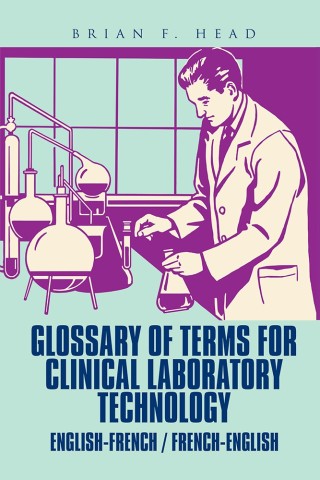 表紙画像: Glossary of Terms for Clinical Laboratory Technology 9781543484786