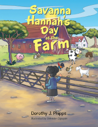 Cover image: Savanna Hannah’S Day at the Farm 9781543484854