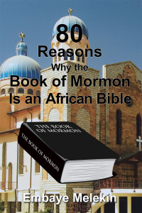 Imagen de portada: 80 Reasons Why the Book of Mormon Is an African Bible 9781543487756