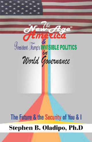 Omslagafbeelding: The “New-Age America” & President Trump’S Invisible Politics in World Governance 9781543488944