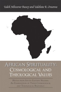 Cover image: African Spirituality: Cosmological and Theological Values 9781543489903