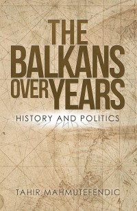 Cover image: The Balkans over Years 9781543491333