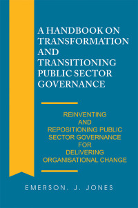 Cover image: A Handbook on Transformation and Transitioning Public Sector Governance 9781543491357
