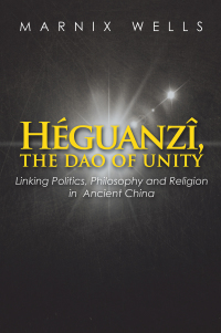 Cover image: Héguanzî, the Dao of Unity 9781543491555