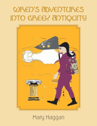 Cover image: Wren’s Adventures into Greek Antiquity 9781543491920