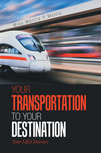 表紙画像: Your Transportation to Your Destination 9781543494037