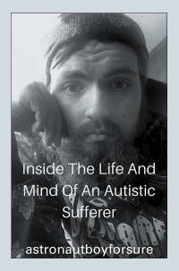 Cover image: Inside the Life and Mind of an Autistic Sufferer 9781543494440