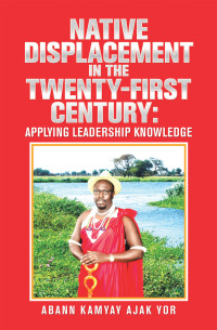 Cover image: Native Displacement in the Twenty-First Century: Applying Leadership Knowledge 9781543496772