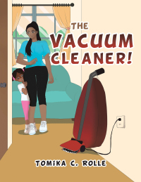 Cover image: The Vacuum Cleaner! 9781543497779