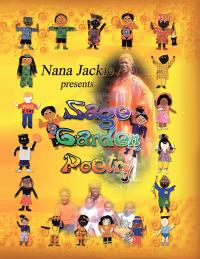 Cover image: Nana Jackie Presents Sage Garden Poetry 9781450064811